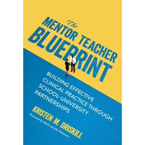 The Mentor Teacher Blueprint: Building Effective Clinical Practice Through School-University Partnerships