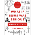 What If Jesus Was Serious about Justice?: A Visual Guide to the Good News of God's Judgment and Mercy