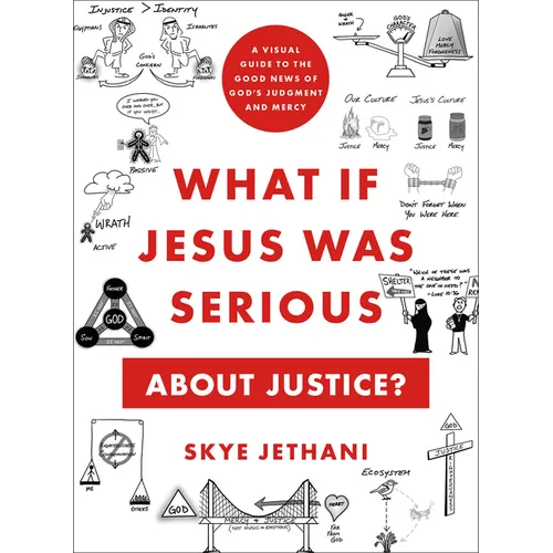 What If Jesus Was Serious about Justice?: A Visual Guide to the Good News of God's Judgment and Mercy
