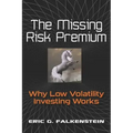 The Missing Risk Premium: Why Low Volatility Investing Works