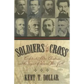 Soldiers of the Cross: Confederate Soldier-Christians and the Impact of War on Their Faith