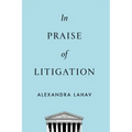 In Praise of Litigation