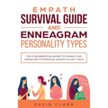 Empath Survival Guide And Enneagram Personality Types: The #1 Beginner's Blueprint to Finding Your Unique Path to Spiritual Growth in Just 7 Days