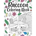 Raccoon Coloring Book: A Cute Adult Coloring Books for Raccoon Owner, Best Gift for Raccoon Lovers
