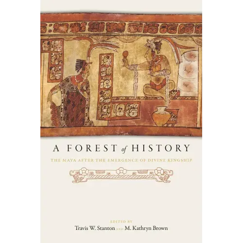 A Forest of History: The Maya After the Emergence of Divine Kingship
