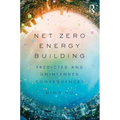 Net Zero Energy Building: Predicted and Unintended Consequences