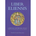 Liber Eliensis: A History of the Isle of Ely from the Seventh Century to the Twelfth, Compiled by a Monk of Ely in the Twelfth Century