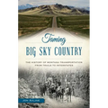 Taming Big Sky Country:: The History of Montana Transportation from Trails to Interstates