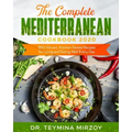 The Complete Mediterranean Cookbook 2020: 300 Vibrant, Kitchen-Tested Recipes for Living and Eating Well Every Day