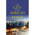 The City in the African Novel: A Thematic Rendering of Urban Spaces