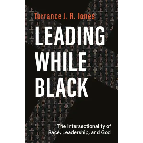 Leading While Black: The Intersectionality of Race, Leadership, and God