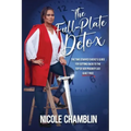 The Full-Plate Detox: The Time-Starved SHEro's Guide for Getting Back to the Top of Her Priority List Guilt Free!