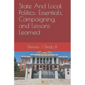 State And Local Politics: Essentials, Campaigning, and Lessons Learned