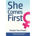 She Comes First - Reclaim Your Power! - A guide for sassy women who want to get back in control of their life: An empowering book about standing your