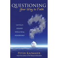Questioning Your Way to Faith: Learning to Disagree Without Being Disagreeable