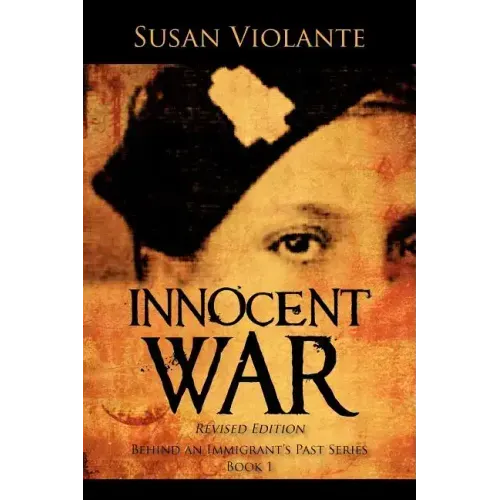 Innocent War (Revised Edition): Behind an Immigrant's Past Series Book 1