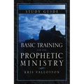 Basic Training for the Prophetic Ministry Study Guide