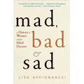 Mad, Bad, and Sad: A History of Women and the Mind Doctors