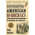 The Rise of American Democracy: Jefferson to Lincoln
