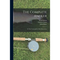 The Complete Angler: or The Contemplative Man's Recreation