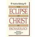 The Eclipse of Christ in Eschatology: Toward a Christ-Centered Approach