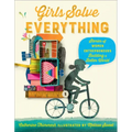 Girls Solve Everything: Stories of Women Entrepreneurs Building a Better World