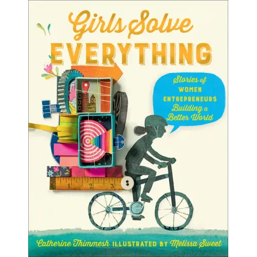 Girls Solve Everything: Stories of Women Entrepreneurs Building a Better World
