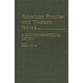 American Frontier and Western Issues: An Historiographical Review