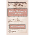 Finding My Father's Auschwitz File