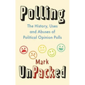 Polling Unpacked: The History, Uses and Abuses of Political Opinion Polls