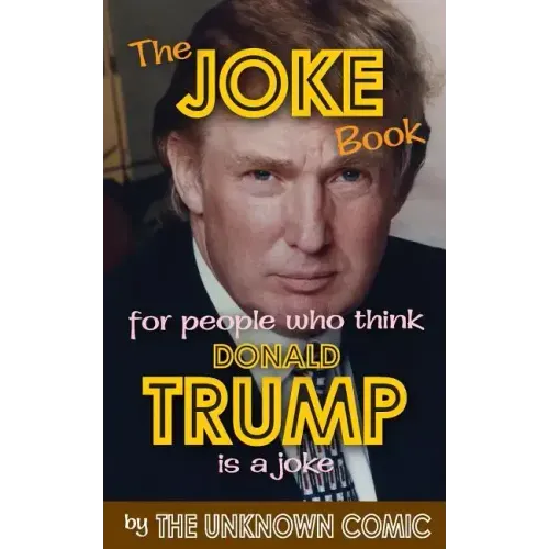 The Joke Book for People Who Think Donald Trump Is a Joke