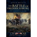 The Battle of Fredericksburg:: We Cannot Escape History