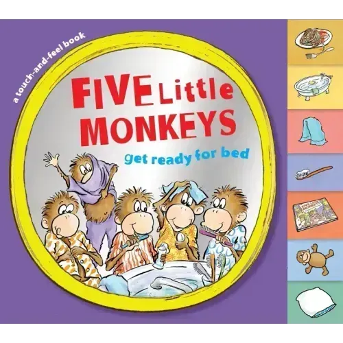 Five Little Monkeys Get Ready for Bed Touch-And-Feel Tabbed Board Book