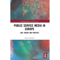 Public Service Media in Europe: Law, Theory and Practice