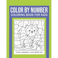 Color By Number Coloring Book For Kids: Great Gift for Boys & Girls, Ages 4-8, 8-12