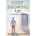 Keep Showing Up: A Utah Pastor's Journey
