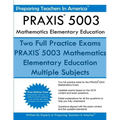 PRAXIS 5003 Mathematics Elementary Education: PRAXIS II - Elementary Education Multiple Subjects Exam 5001