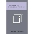 A Theory Of The Consumption Function