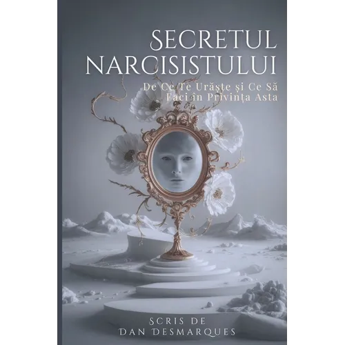 The Narcissist's Secret / Secretul narcisistului: Why They Hate You (and What to Do About It) / De ce te urăște (și ce să faci în