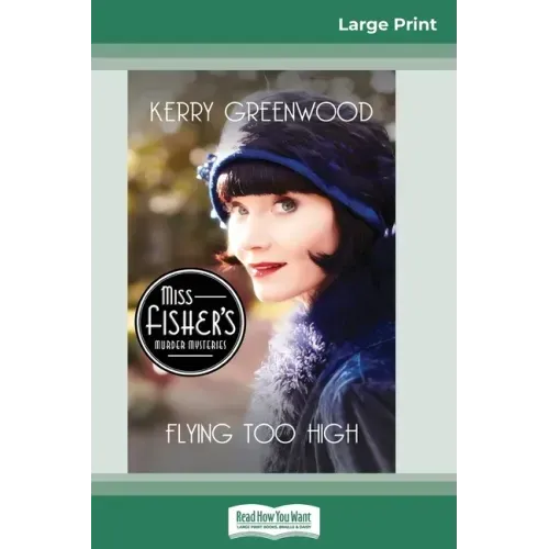 Flying Too High: A Phryne Fisher Mystery (16pt Large Print Edition)