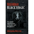 Russian Black Magic: The Beliefs and Practices of Heretics and Blasphemers