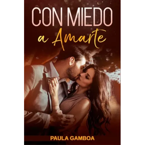 Con Miedo a Amarte (Oferta Especial 3 en 1): La Colección Completa de Libros de Novelas Románticas en Español. Una Novela Romántica de Paula Gamboa