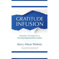 Gratitude Infusion: Workplace Strategies for a Thriving Organizational Culture