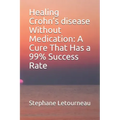 Healing Crohn's disease Without Medication: A Cure That Has a 99% Success Rate