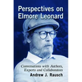 Perspectives on Elmore Leonard: Conversations with Authors, Experts and Collaborators