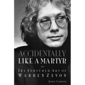 Accidentally Like a Martyr: The Tortured Art of Warren Zevon