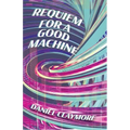 Requiem for a Good Machine