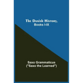 The Danish History, Books I-Ix