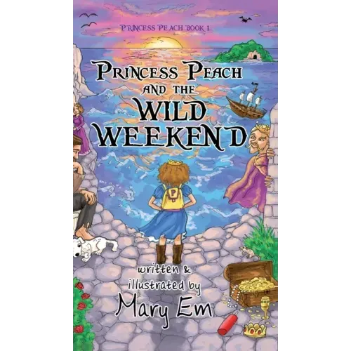 Princess Peach and the Wild Weekend (hardcover): a Princess Peach story