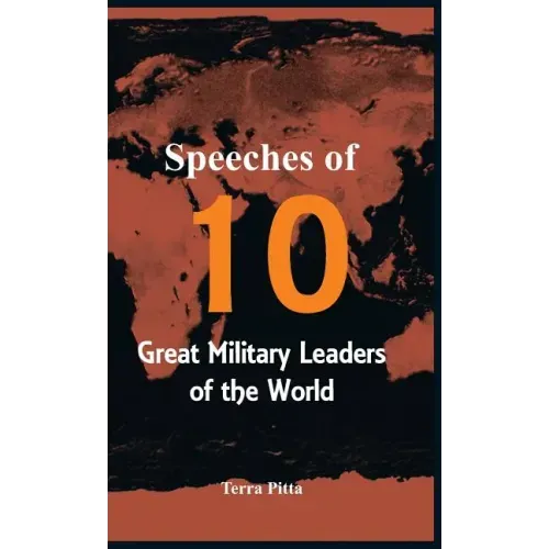 Speeches of 10 Great Military Leaders of the World